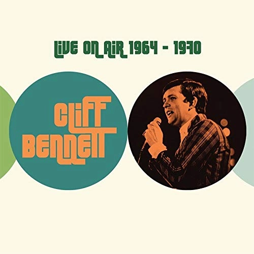 CLIFF BENNETT / クリフ・ベネット / LIVE ON AIR 1964 - 1970