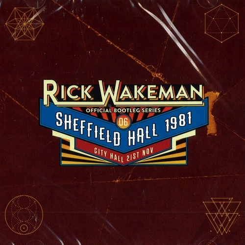 RICK WAKEMAN / リック・ウェイクマン / OFFICIAL BOOTLEG SERIES VOL 6: SHEFFIELD HALL 21ST NOV 1981