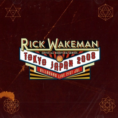 RICK WAKEMAN / リック・ウェイクマン / OFFICIAL BOOTLEG SERIES VOL 7: LIVE IN TOKYO 21ST JULY 2008