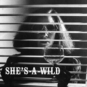 SHE'S-A-WILD / SHE'S-A-WILD
