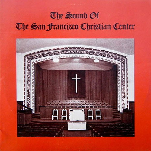 SAN FRANSICO CHRISTIAN CENTER CHOIR  / THE SOUND OF THE SAN FRANCISCO CHRISTIAN CENTER