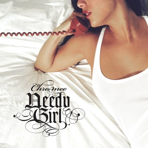 CHROMEO / クローメオ / NEEDY GIRL