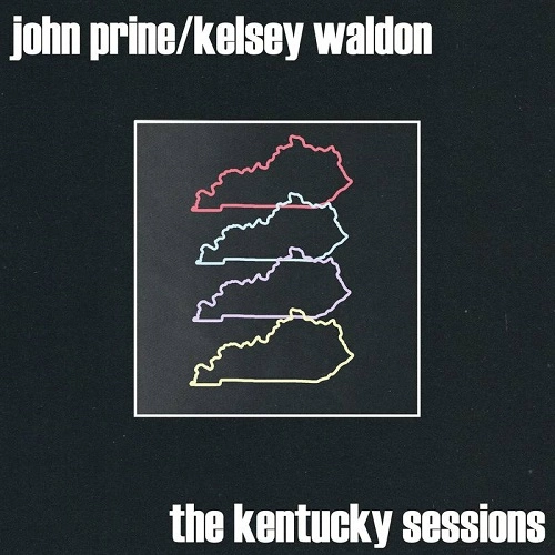 JOHN PRINE / KELSEY WALDON / THE KENTUCKY SESSIONS