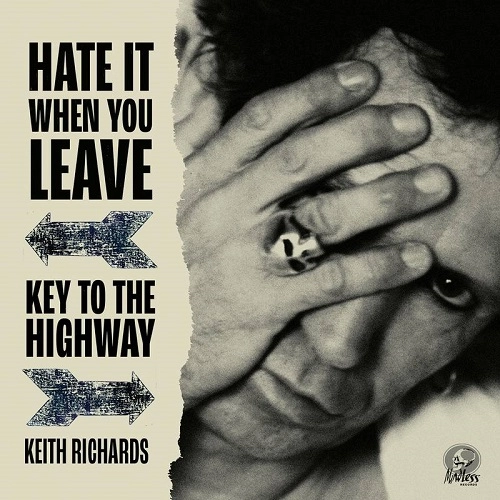 KEITH RICHARDS / キース・リチャーズ / HATE IT WHEN YOU LEAVE B / W KEY TO THE HIGHWAY / HATE IT WHEN YOU LEAVE B/W KEY TO THE HIGHWAY