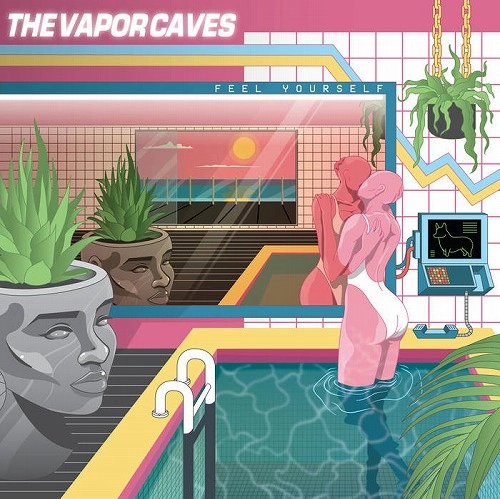 VAPOR CAVES / ヴェイパー・ケイヴス / フィール･ユアセルフ / FEEL YOURSELF