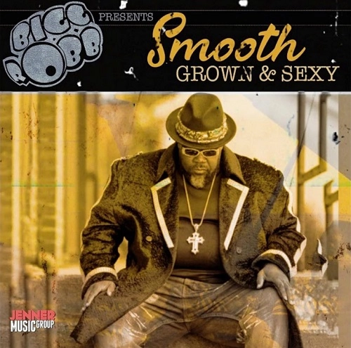 BIGG ROBB / ビッグ・ロブ / SMOOTH GROWN & SEXY
