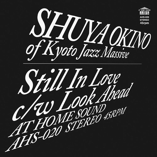 SHUYA OKINO / 沖野修也 / Still In Love（THE MAN 45 EDIT）C / W Look Ahead（THE MAN 45 EDIT） / Still In Love(THE MAN 45 EDIT) C/W Look Ahead (THE MAN 45 EDIT)