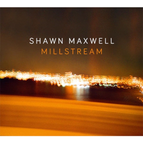 SHAWN MAXWELL / ショーン・マクスウェル / MILLSTREAM