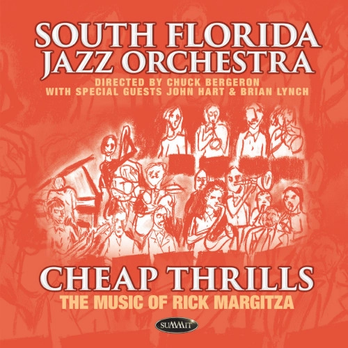 SOUTH FLORIDA JAZZ ORCHESTRA / Cheap Thrills: The Music of Rick Margitza 
