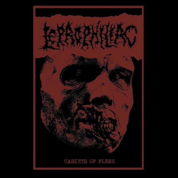 LEPROPHILIAC / レプロフィリアック / カスケッツ･オブ･フレッシュ / CASKETS OF FLESH