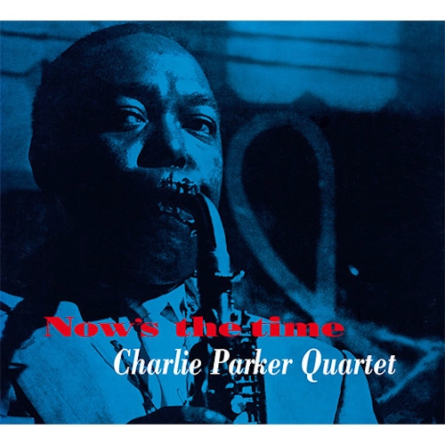 CHARLIE PARKER / チャーリー・パーカー / NOW’S THE TIME + 12 BONUS TRACKS / NOW'S THE TIME + 12 BONUS TRACKS