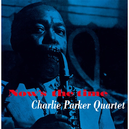 CHARLIE PARKER / チャーリー・パーカー / NOW’S THE TIME THE COMPLETE LP + 4 BONUS TRACKS
