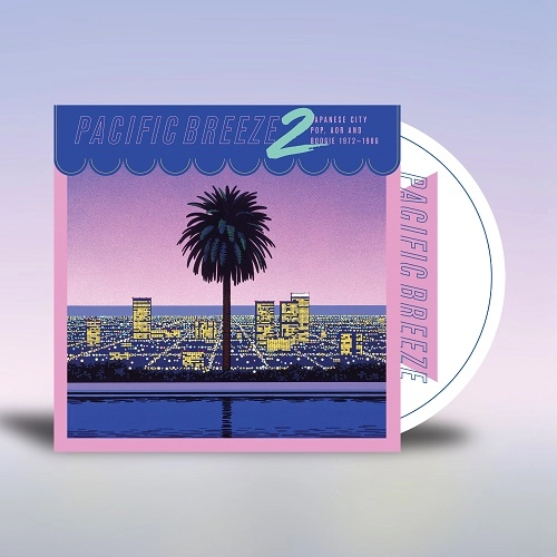 V.A. (PACIFIC BREEZE) / PACIFIC BREEZE 2: JAPANESE CITY POP, AOR & BOOGIE 1972-1986