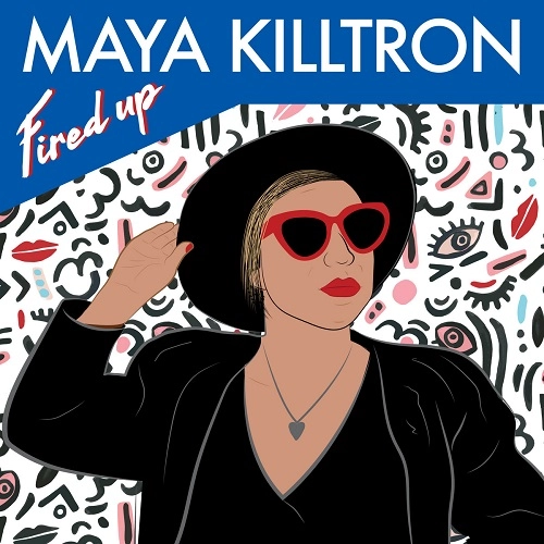 MAYA KILLTRON / FIRED UP(LTD.PICTURE SLEEVE)