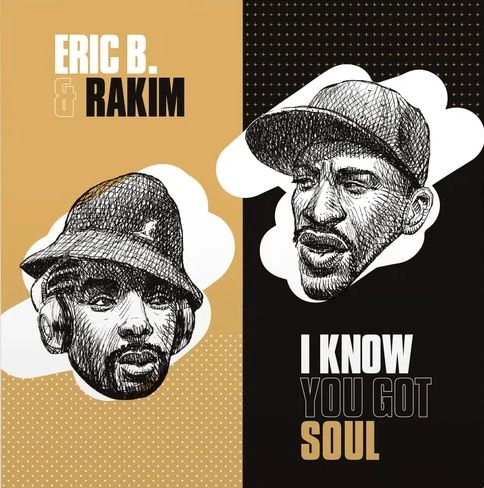 ERIC B. & RAKIM / エリックB. & ラキム / I KNOW YOU GOT SOUL