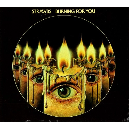 STRAWBS / ストローブス / BURNING FOR YOU: REMASTERED & EXPANDED EDITION