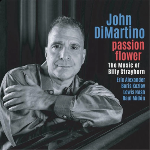JOHN DI MARTINO / ジョン・ディ・マルティーノ / PASSION FLOWER - THE MUSIC OF BILLY STRAYHORN