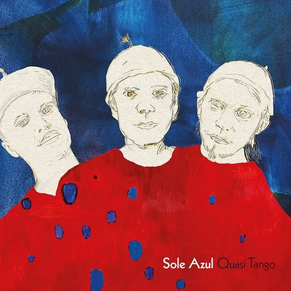 SOLE AZUL / ソル・アズール / QUASI TANGO
