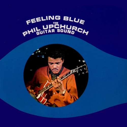 PHIL UPCHURCH / フィル・アップチャーチ / FEELING BLUE