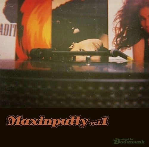 BUDAMUNK / Maxinputty vol.1