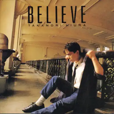 TAKANORI HIURA / 日浦孝則 / BELIEVE