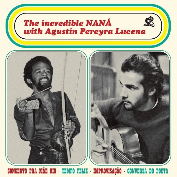NANA VASCONCELOS & AGUSTIN PEREYRA LUCENA / ナナ・ヴァスコンセロス & アグスティン・ペレイラ・ルセナ / ジ･インクレディブル･ナナ･ウィズ･アグスティン･ペレイラ･ルセナ / THE INCREDIBLE NANA WITH AGUSTIN PEREYRA LUCENA
