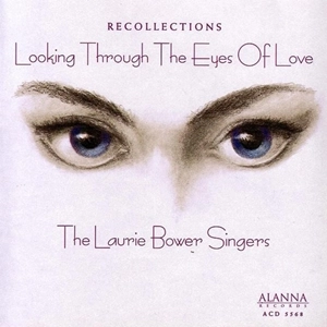 LAURIE BOWER SINGERS / RECOLLECTIONS LOOKING THROUGH THE EYES OF LOVE