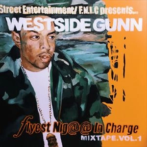 WESTSIDE GUNN / F.N.I.C. FLYEST NIGGA IN CHARGE MIXTAPE. VOL.1