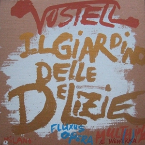 WOLF VOSTELL / ヴォルフ・フォステル / IL GIARDINO DELLE DELIZIE (FLUXUS OPERA)