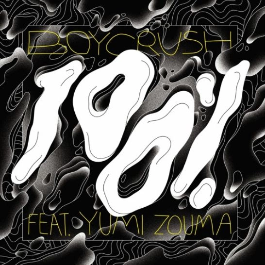 BOYCRUSH / ボーイクラッシュ / 100% FEAT. YUMI ZOUMA (LORD ECHO REMIX)
