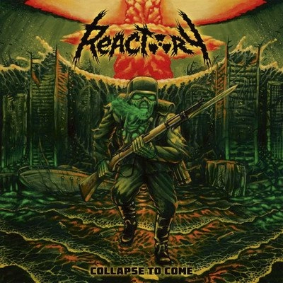 REACTORY / COLLAPSE TO COME