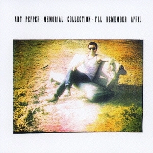 ART PEPPER / アート・ペッパー / 四月の思い出 / I'LL REMEMBER APRIL