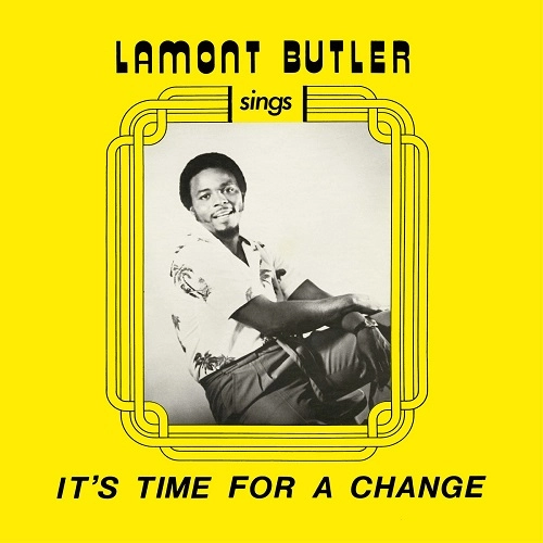 LAMONT BUTLER / IT'S TIME FOR A CHANGE