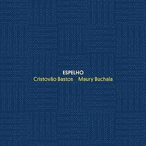 CRISTOVAO BASTOS & MAURY BUCHALA / クリストヴァン・バストス & マウリー・ブシャラ / ESPELHO