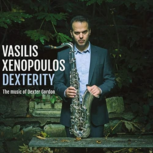 VASILIS XENOPOULOS / DEXTERITY: THE MUSIC OF DEXTER GORDON