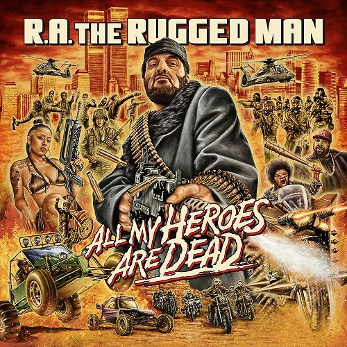 R.A. THE RUGGED MAN / R.A.ザ・ラグド・マン / ALL MY HEROES ARE DEAD