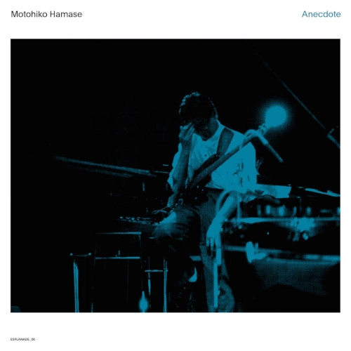 MOTOHIKO HAMASE / 濱瀬元彦 / ANECDOTE