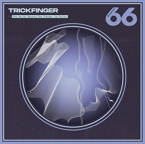 TRICKFINGER  (JOHN FRUSCIANTE) / ジョン・フルシアンテ・プレゼンツ・トリックフィンガー / シー・スマイルズ・ビコーズ・シー・プレッセズ・ザ・ボタン / SHE SMILES BECAUSE SHE PRESSES THE BUTTON