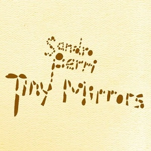 SANDRO PERRI / サンドロ・ペリ / TINY MIRRORS