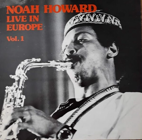 NOAH HOWARD / ノア・ハワード / LIVE IN EUROPE, VOL.1