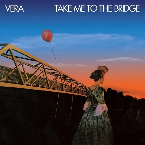 VERA / ヴェラ / TAKE ME TO THE BRIDGE / JOEY