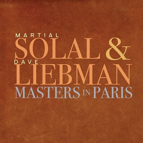 MARTIAL SOLAL & DAVE LIEBMAN / マーシャル・ソラール&デイヴ・リーブマン / MASTERS IN PARIS