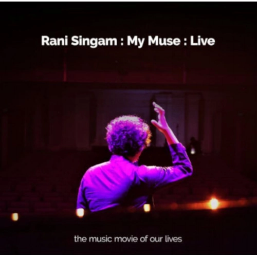 RANI SINGAM / MY MUSE: LIVE