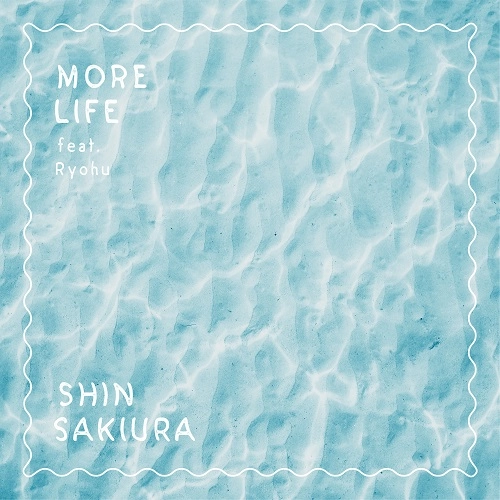 Shin Sakiura / More Life feat.Ryohu / More Life Ryohu Remix