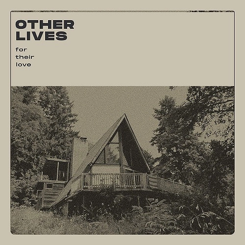 OTHER LIVES / FOR THEIR LOVE