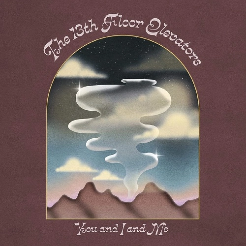 13TH FLOOR ELEVATORS / サーティーンス・フロア・エレヴェーターズ / YOU AND I AND ME (2CD)