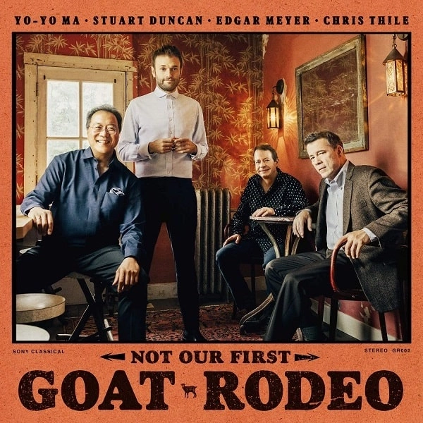 YO-YO MA, STUART DUNCAN, EDGAR MEYER & CHRIS THILE / ヨーヨー・マ、 ステュアート・ダンカン、エドガー・メイヤー & クリス・シーリー / NOT OUR FIRST GOAT RODEO (CD)
