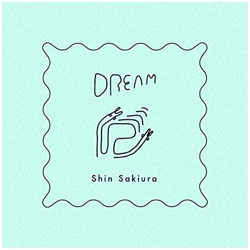 Shin Sakiura / ドリーム