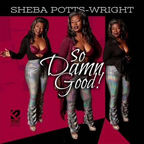 SHEBA POTTS-WRIGHT / シーバ・ポッツ・ライト / SO DAMN GOOD