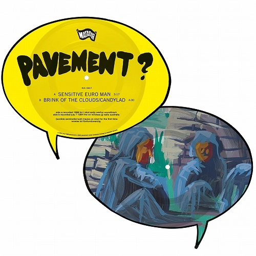 PAVEMENT / ペイヴメント / SENSITIVE EURO MAN B / W BRINK OF THE CLOUDS / CANDYLAD（SPEECH BUBBLE SHAPE DISC) / SENSITIVE EURO MAN B/W BRINK OF THE CLOUDS/CANDYLAD (SPEECH BUBBLE SHAPE DISC)